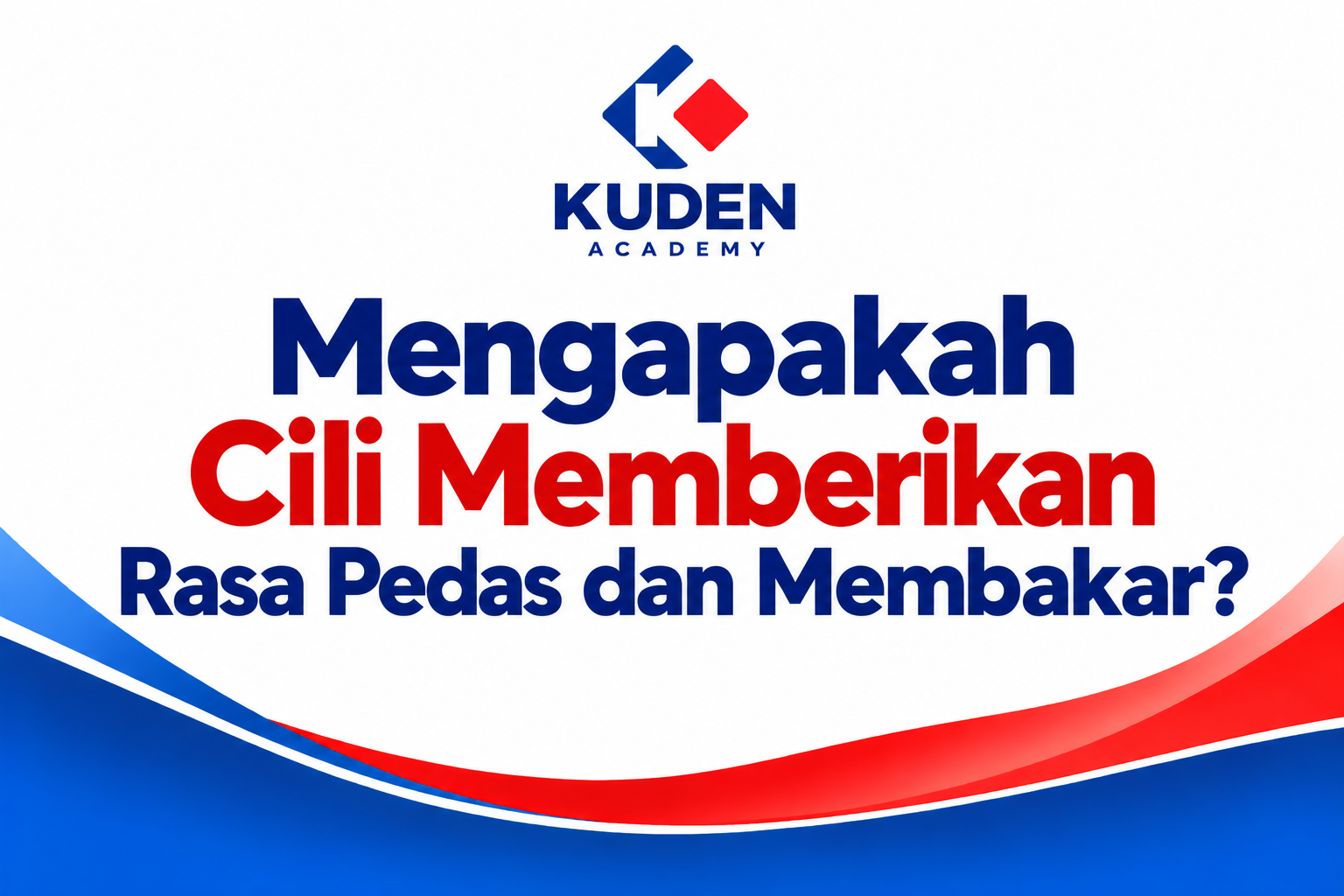 MENGAPAKAH CILI MEMBERIKAN RASA PEDAS DAN MEMBAKAR?