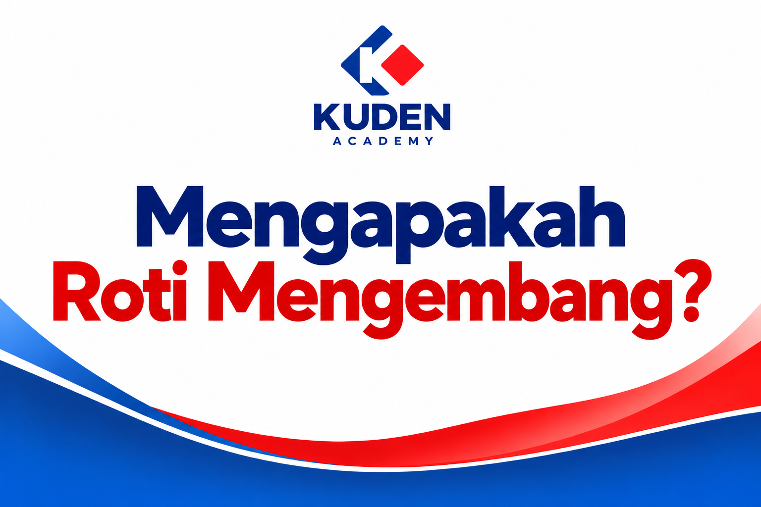 MENGAPAKAH ROTI MENGEMBANG?