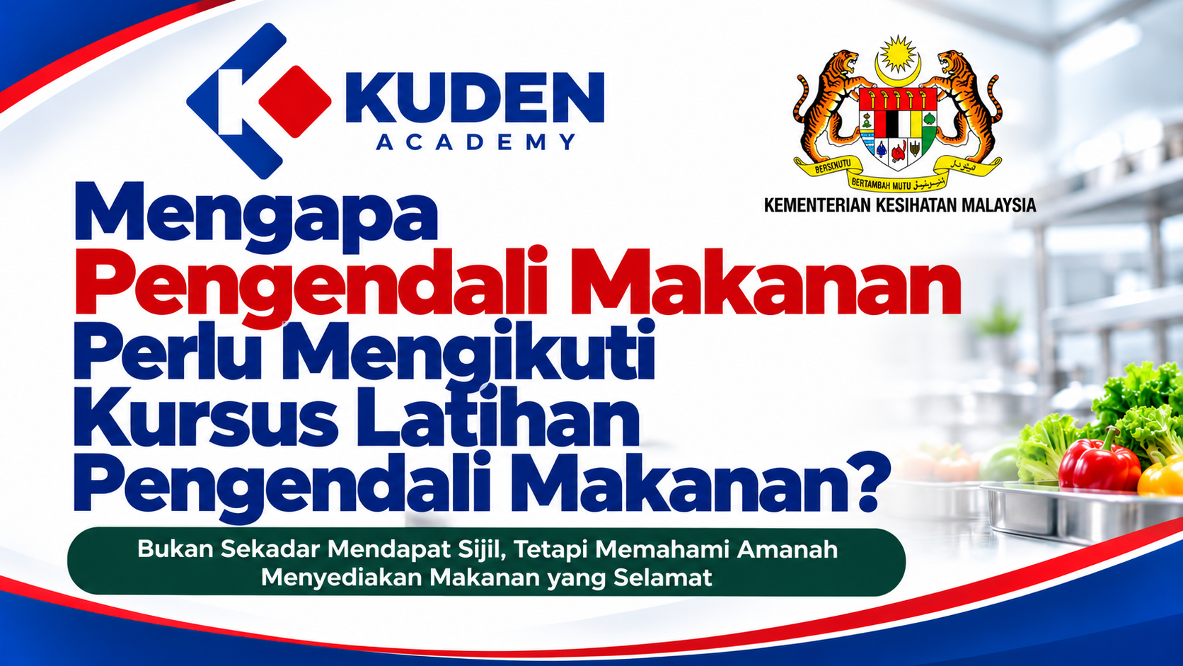 MENGAPA PENGENDALI MAKANAN PERLU MENGIKUTI KURSUS LATIHAN PENGENDALI MAKANAN?
