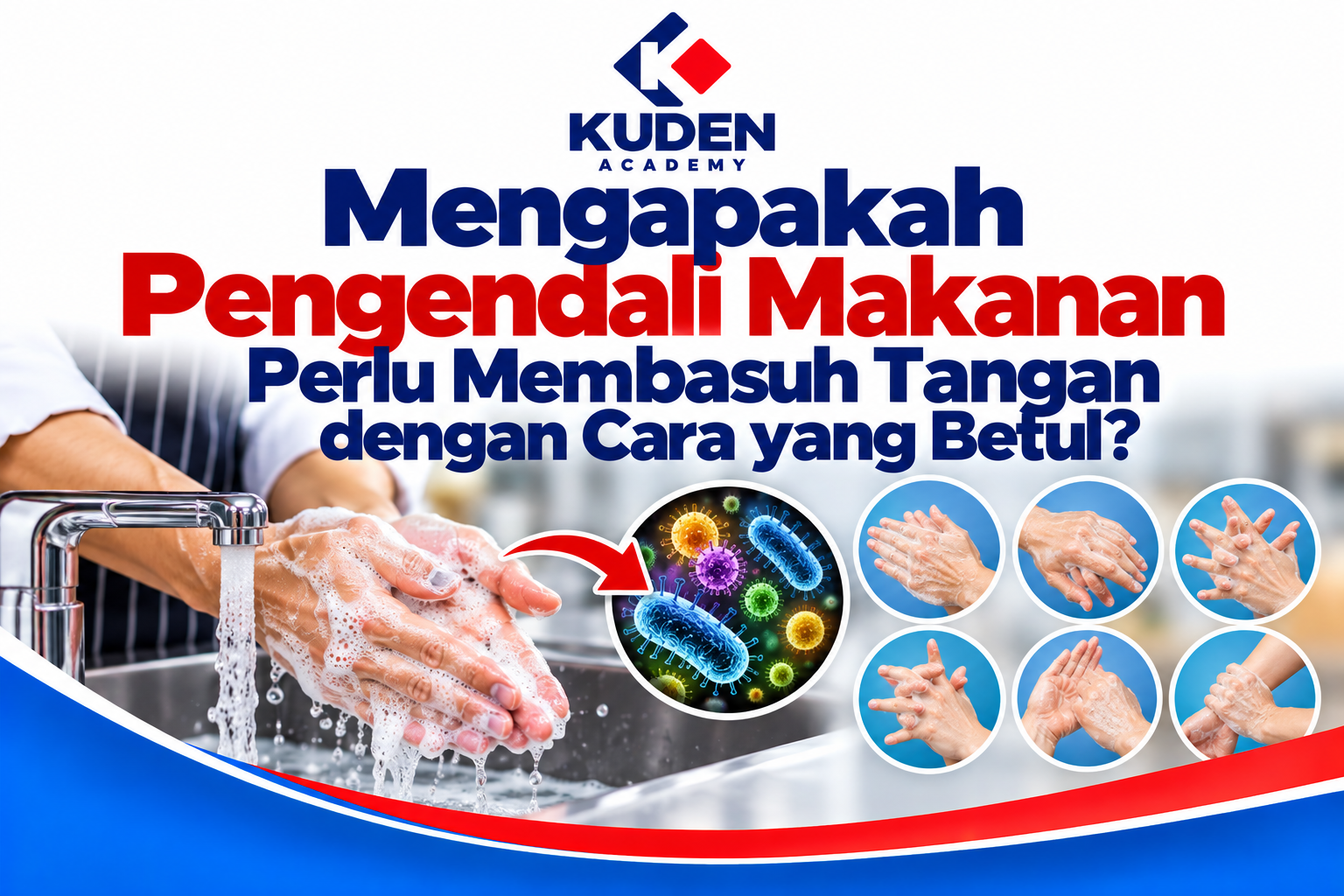 MENGAPAKAH PENGENDALI MAKANAN PERLU MEMBASUH TANGAN DENGAN CARA YANG BETUL?