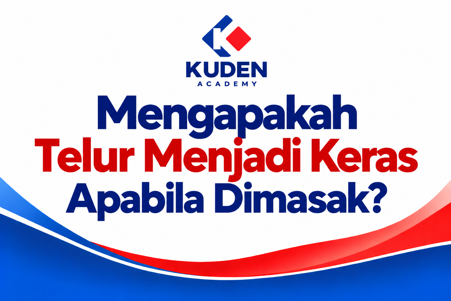 MENGAPAKAH TELUR MENJADI KERAS APABILA DIMASAK?